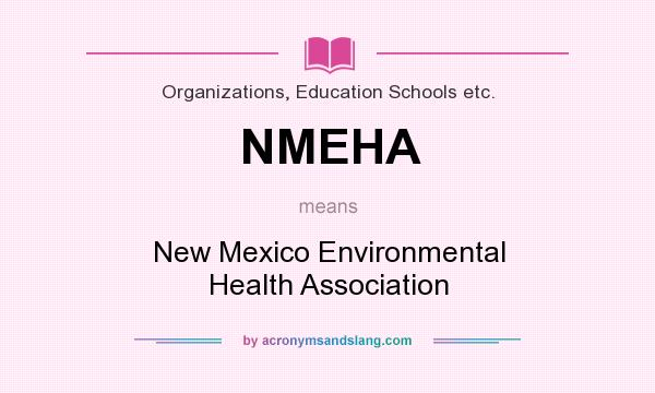 What does NMEHA mean? It stands for New Mexico Environmental Health Association