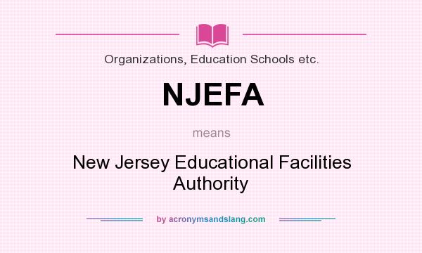 What does NJEFA mean? It stands for New Jersey Educational Facilities Authority