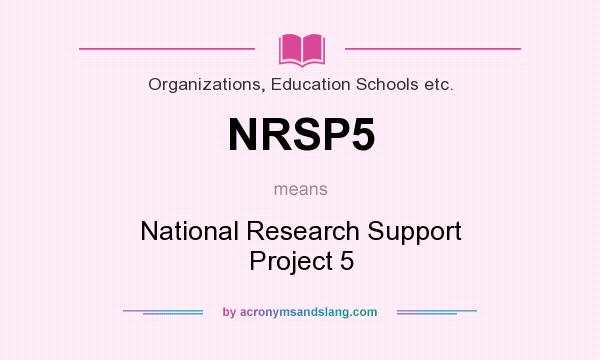 What does NRSP5 mean? It stands for National Research Support Project 5
