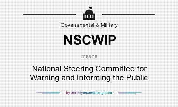 What does NSCWIP mean? It stands for National Steering Committee for Warning and Informing the Public