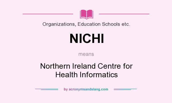 What does NICHI mean? It stands for Northern Ireland Centre for Health Informatics