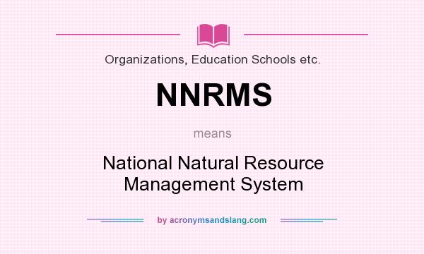 What does NNRMS mean? It stands for National Natural Resource Management System