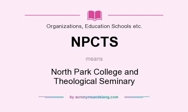 What does NPCTS mean? It stands for North Park College and Theological Seminary