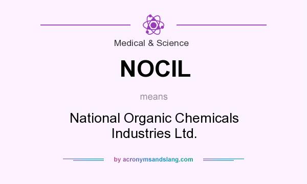 What does NOCIL mean? It stands for National Organic Chemicals Industries Ltd.