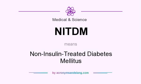 What does NITDM mean? It stands for Non-Insulin-Treated Diabetes Mellitus