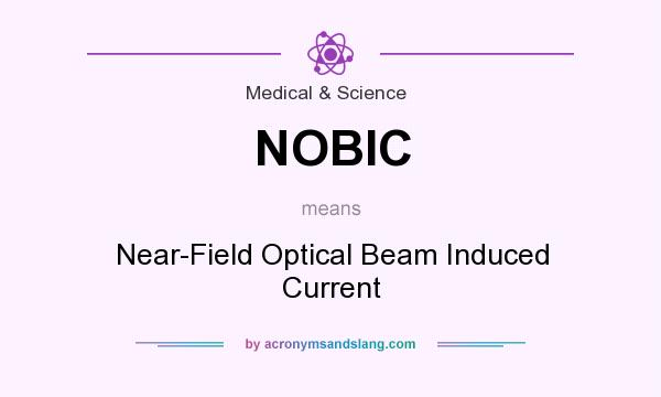 What does NOBIC mean? It stands for Near-Field Optical Beam Induced Current