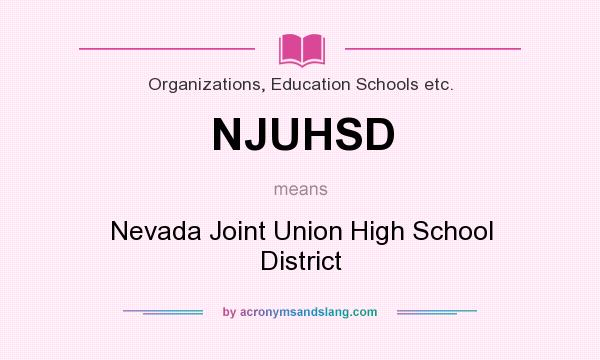 What does NJUHSD mean? It stands for Nevada Joint Union High School District
