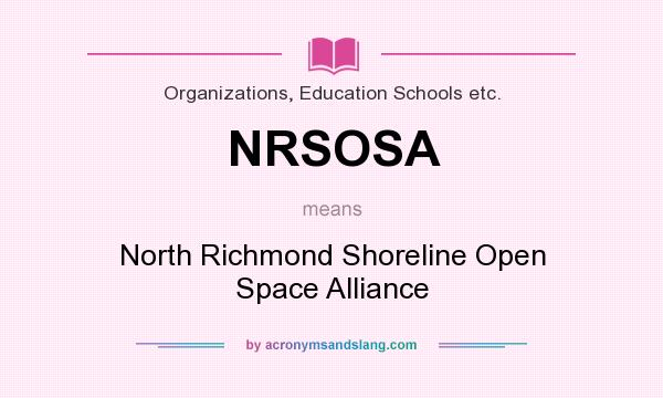 What does NRSOSA mean? It stands for North Richmond Shoreline Open Space Alliance