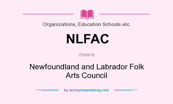 What does NLFAC mean? It stands for Newfoundland and Labrador Folk Arts Council
