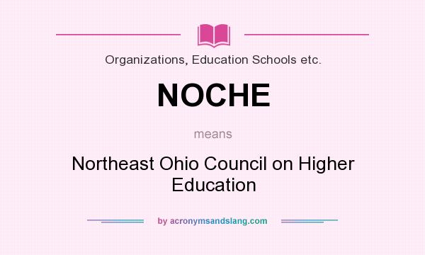 What does NOCHE mean? It stands for Northeast Ohio Council on Higher Education