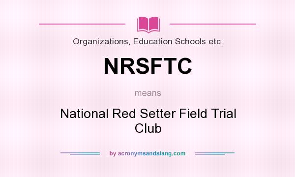 What does NRSFTC mean? It stands for National Red Setter Field Trial Club