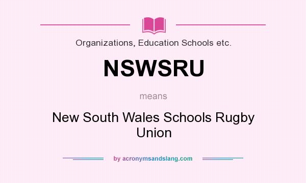 What does NSWSRU mean? It stands for New South Wales Schools Rugby Union