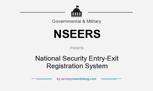 What does NSEERS mean? It stands for National Security Entry-Exit Registration System