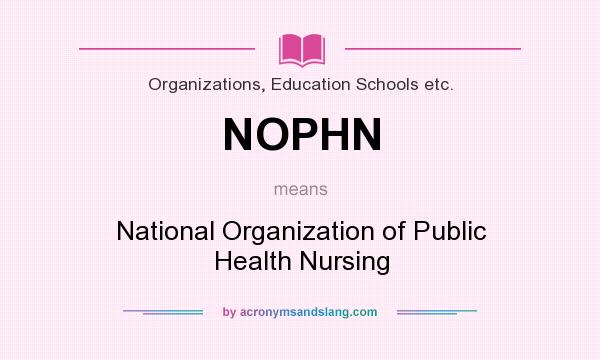 What does NOPHN mean? It stands for National Organization of Public Health Nursing