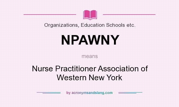 What does NPAWNY mean? It stands for Nurse Practitioner Association of Western New York
