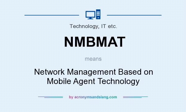 What does NMBMAT mean? It stands for Network Management Based on Mobile Agent Technology
