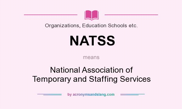 What does NATSS mean? It stands for National Association of Temporary and Staffing Services
