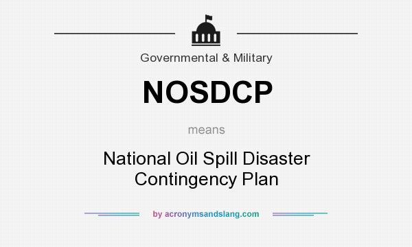 What does NOSDCP mean? It stands for National Oil Spill Disaster Contingency Plan