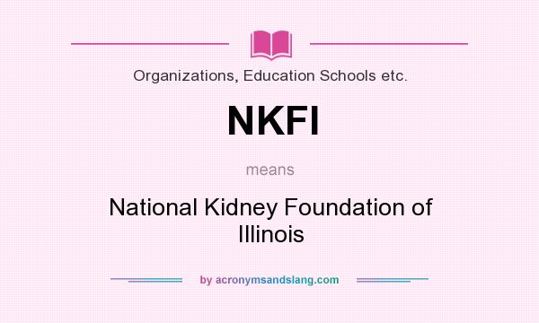 What does NKFI mean? It stands for National Kidney Foundation of Illinois