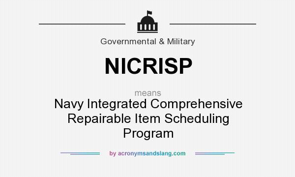 What does NICRISP mean? It stands for Navy Integrated Comprehensive Repairable Item Scheduling Program
