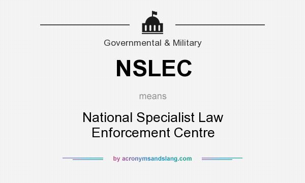 What does NSLEC mean? It stands for National Specialist Law Enforcement Centre