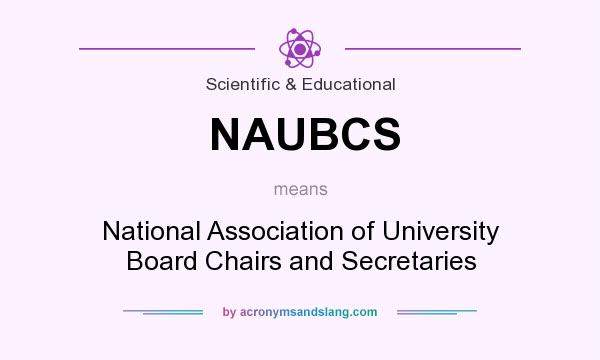 What does NAUBCS mean? It stands for National Association of University Board Chairs and Secretaries