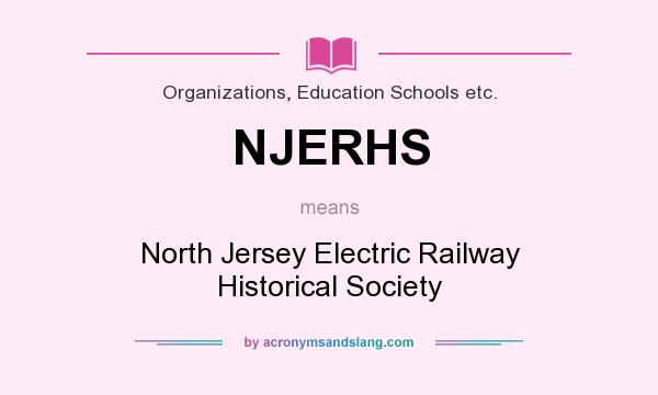 What does NJERHS mean? It stands for North Jersey Electric Railway Historical Society