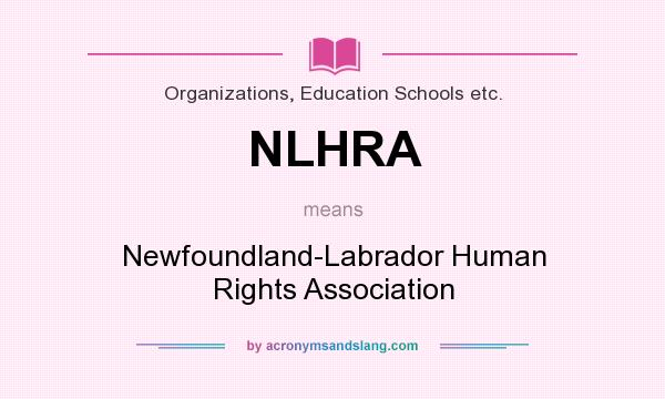 What does NLHRA mean? It stands for Newfoundland-Labrador Human Rights Association
