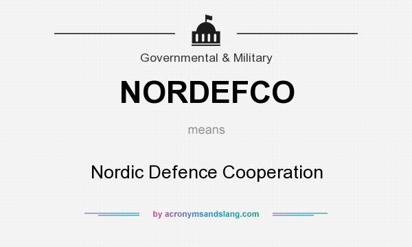 What does NORDEFCO mean? It stands for Nordic Defence Cooperation