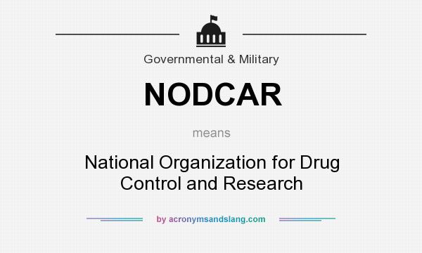 What does NODCAR mean? It stands for National Organization for Drug Control and Research