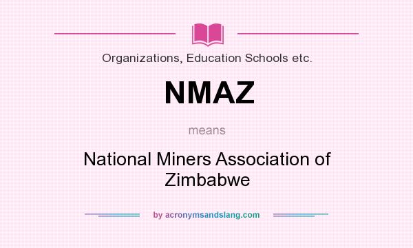 What does NMAZ mean? It stands for National Miners Association of Zimbabwe