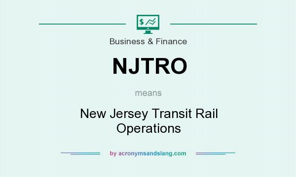 What does NJTRO mean? It stands for New Jersey Transit Rail Operations