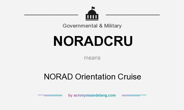 What does NORADCRU mean? It stands for NORAD Orientation Cruise