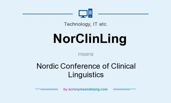 What does NorClinLing mean? It stands for Nordic Conference of Clinical Linguistics