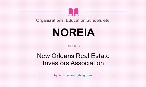 What does NOREIA mean? It stands for New Orleans Real Estate Investors Association