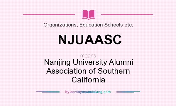 What does NJUAASC mean? It stands for Nanjing University Alumni Association of Southern California