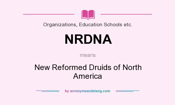What does NRDNA mean? It stands for New Reformed Druids of North America