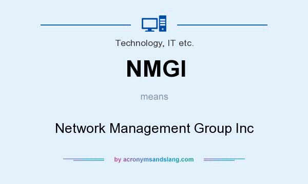 What does NMGI mean? It stands for Network Management Group Inc