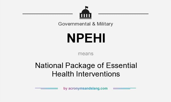 What does NPEHI mean? It stands for National Package of Essential Health Interventions