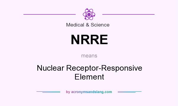 What does NRRE mean? It stands for Nuclear Receptor-Responsive Element
