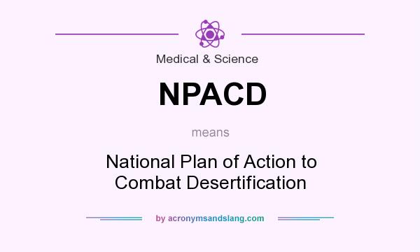 What does NPACD mean? It stands for National Plan of Action to Combat Desertification