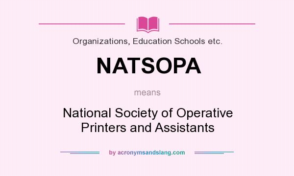 What does NATSOPA mean? It stands for National Society of Operative Printers and Assistants