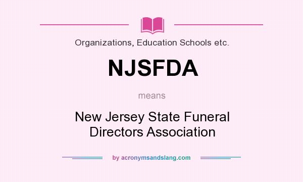 What does NJSFDA mean? It stands for New Jersey State Funeral Directors Association