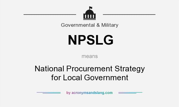 What does NPSLG mean? It stands for National Procurement Strategy for Local Government