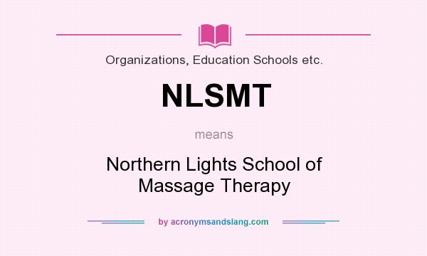 What does NLSMT mean? It stands for Northern Lights School of Massage Therapy