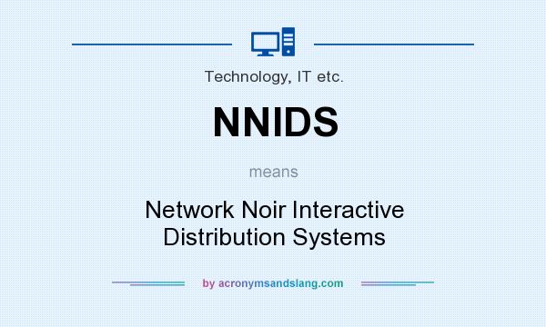 What does NNIDS mean? It stands for Network Noir Interactive Distribution Systems