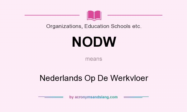 What does NODW mean? It stands for Nederlands Op De Werkvloer