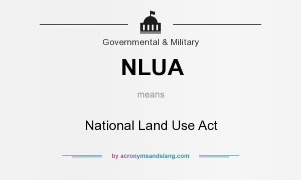 What does NLUA mean? It stands for National Land Use Act