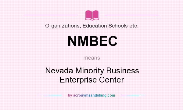 What does NMBEC mean? It stands for Nevada Minority Business Enterprise Center