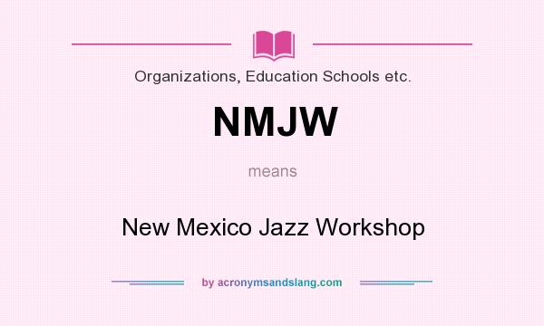 What does NMJW mean? It stands for New Mexico Jazz Workshop